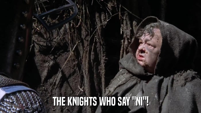 THE KNIGHTS WHO SAY 