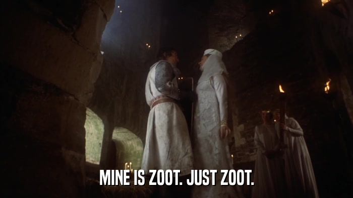 MINE IS ZOOT. JUST ZOOT.  