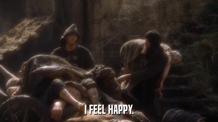 I FEEL HAPPY.  