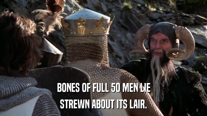BONES OF FULL 50 MEN LIE STREWN ABOUT ITS LAIR. 