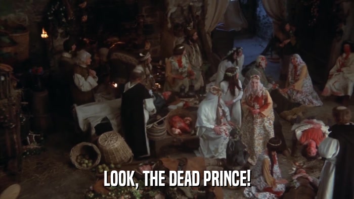 LOOK, THE DEAD PRINCE!  