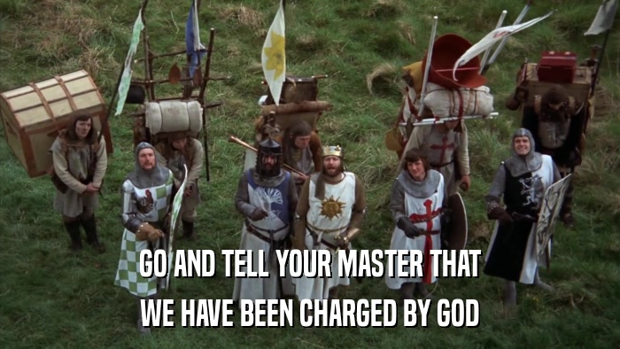 GO AND TELL YOUR MASTER THAT WE HAVE BEEN CHARGED BY GOD 