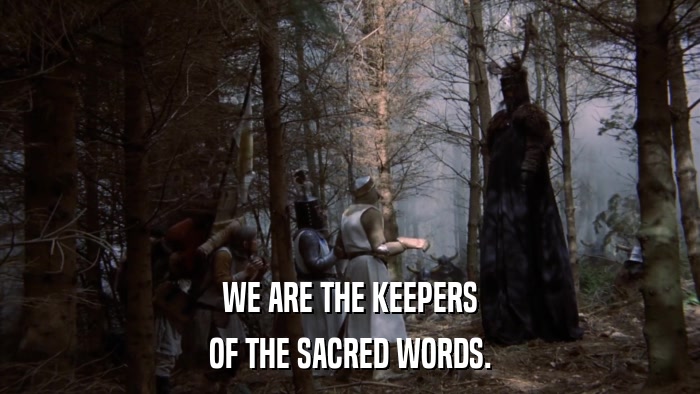 WE ARE THE KEEPERS OF THE SACRED WORDS. 