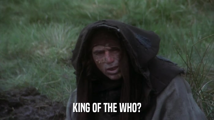 KING OF THE WHO?  