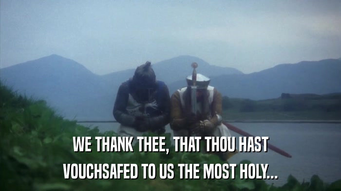 WE THANK THEE, THAT THOU HAST VOUCHSAFED TO US THE MOST HOLY... 
