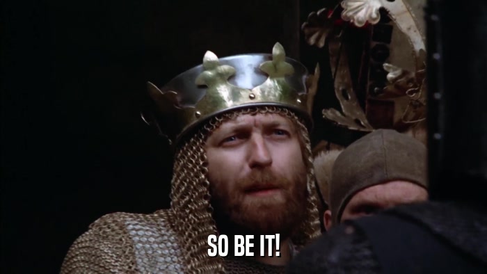 SO BE IT!  