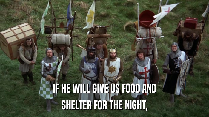 IF HE WILL GIVE US FOOD AND SHELTER FOR THE NIGHT, 