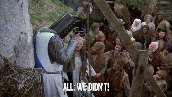 ALL: WE DIDN'T!  