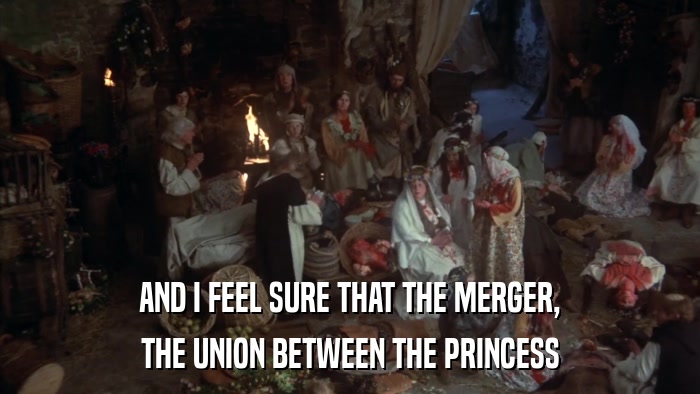 AND I FEEL SURE THAT THE MERGER, THE UNION BETWEEN THE PRINCESS 