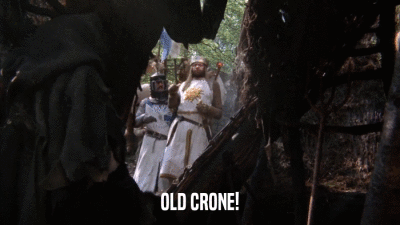 OLD CRONE!  