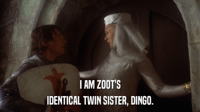 I AM ZOOT'S IDENTICAL TWIN SISTER, DINGO. 