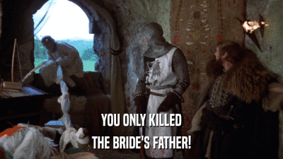 YOU ONLY KILLED THE BRIDE'S FATHER! 