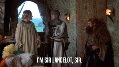 I'M SIR LANCELOT, SIR.  