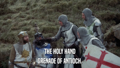 THE HOLY HAND GRENADE OF ANTIOCH. 