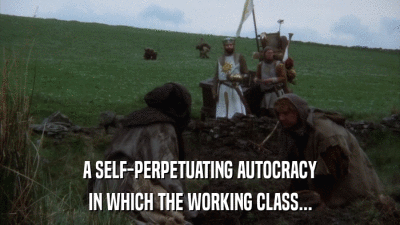 A SELF-PERPETUATING AUTOCRACY IN WHICH THE WORKING CLASS... 