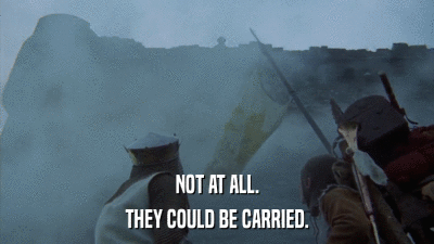 NOT AT ALL. THEY COULD BE CARRIED. 
