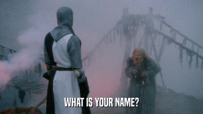 WHAT IS YOUR NAME?  
