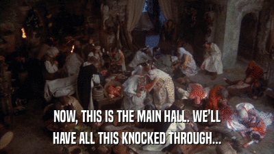 NOW, THIS IS THE MAIN HALL. WE'LL HAVE ALL THIS KNOCKED THROUGH... 
