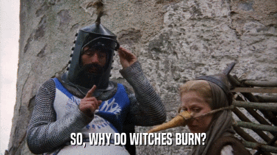 SO, WHY DO WITCHES BURN?  