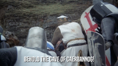BEHOLD THE CAVE OF CAERBANNOG!  