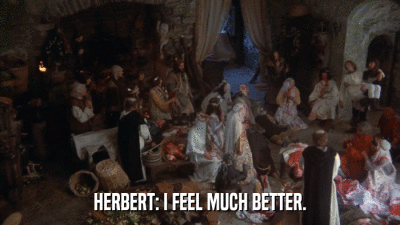 HERBERT: I FEEL MUCH BETTER.  