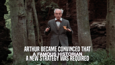 ARTHUR BECAME CONVINCED THAT A NEW STRATEGY WAS REQUIRED 