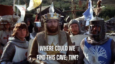 WHERE COULD WE FIND THIS CAVE, TIM? 