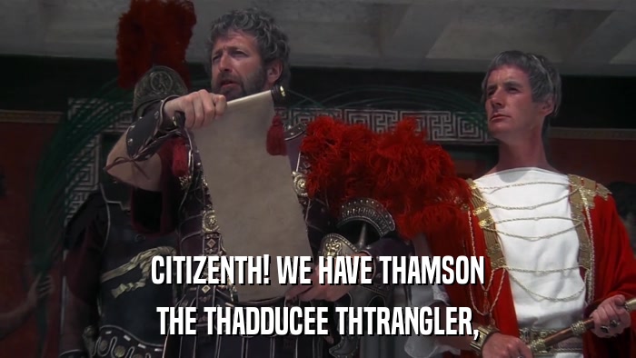 CITIZENTH! WE HAVE THAMSON THE THADDUCEE THTRANGLER, 