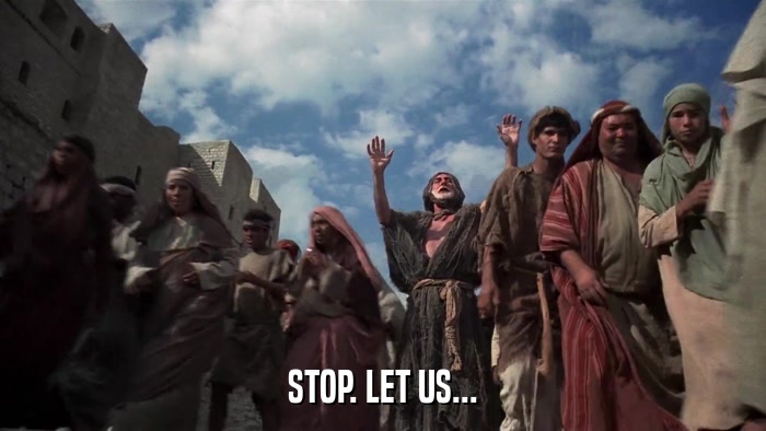 STOP. LET US...  