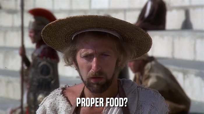 PROPER FOOD?  