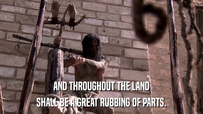 AND THROUGHOUT THE LAND SHALL BE A GREAT RUBBING OF PARTS. 