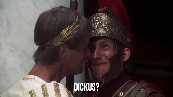 DICKUS?  