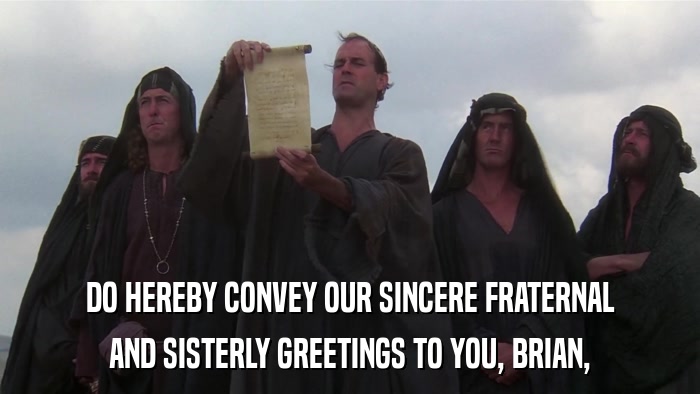 DO HEREBY CONVEY OUR SINCERE FRATERNAL AND SISTERLY GREETINGS TO YOU, BRIAN, 