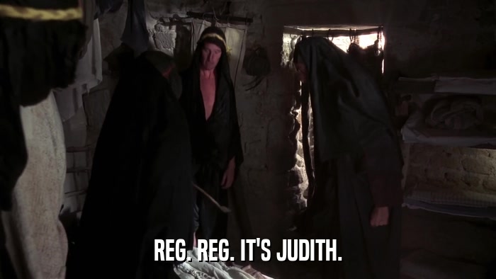 REG. REG. IT'S JUDITH.  