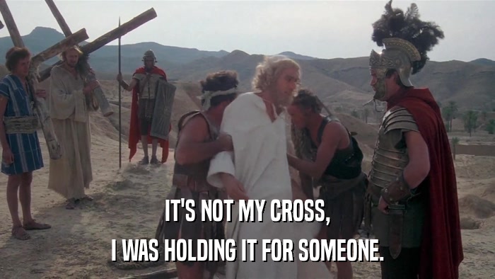 IT'S NOT MY CROSS, I WAS HOLDING IT FOR SOMEONE. 