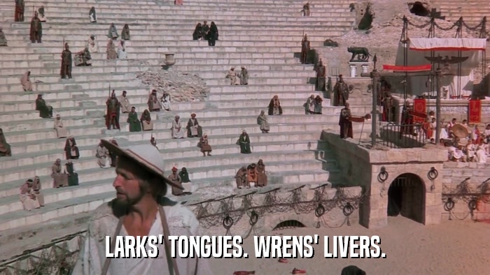 LARKS' TONGUES. WRENS' LIVERS.  