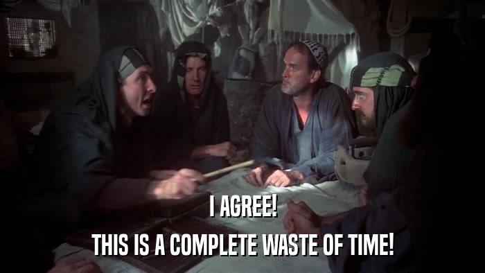 I AGREE! THIS IS A COMPLETE WASTE OF TIME! 