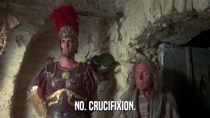 NO. CRUCIFIXION.  