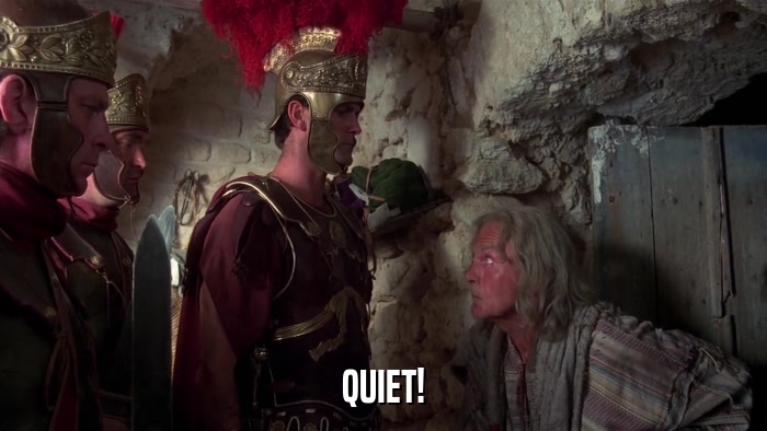 QUIET!  