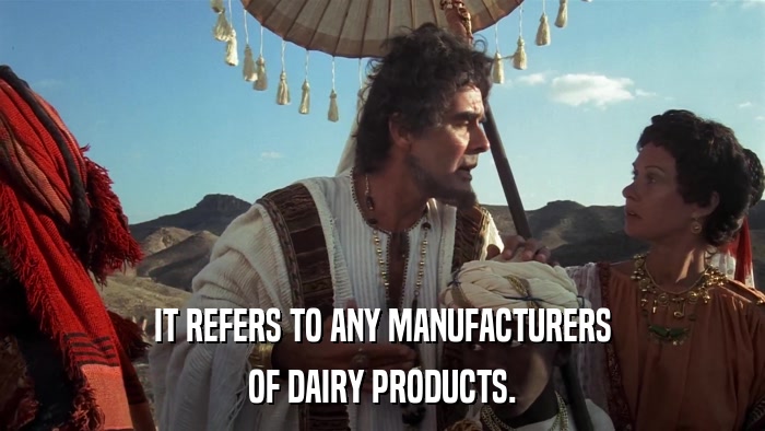 IT REFERS TO ANY MANUFACTURERS OF DAIRY PRODUCTS. 
