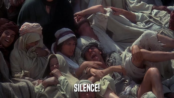 SILENCE!  