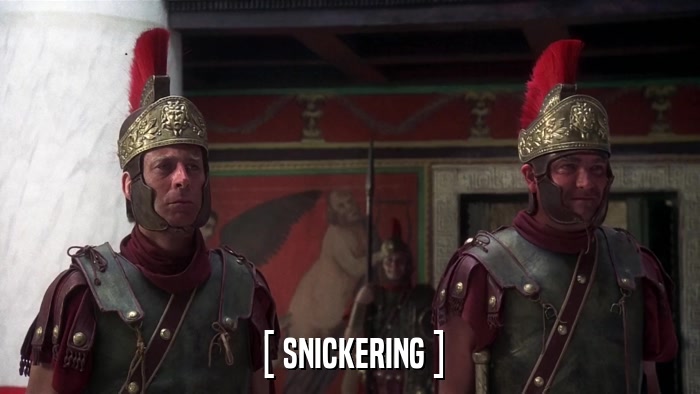 [ SNICKERING ]  