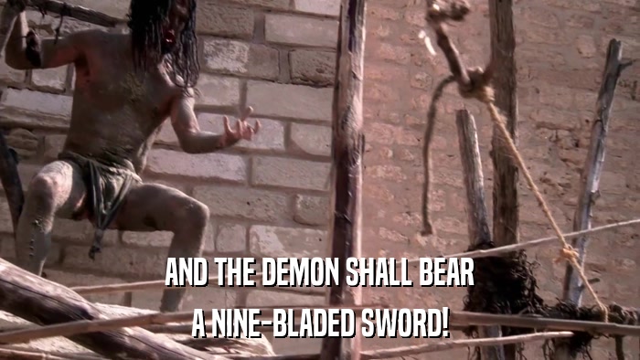 AND THE DEMON SHALL BEAR A NINE-BLADED SWORD! 