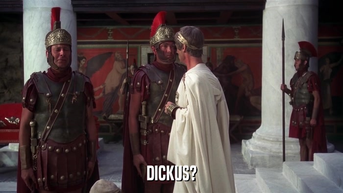 DICKUS?  