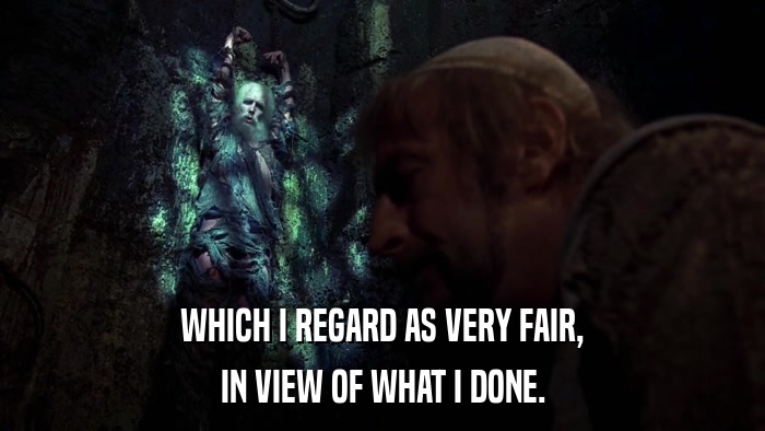 WHICH I REGARD AS VERY FAIR, IN VIEW OF WHAT I DONE. 
