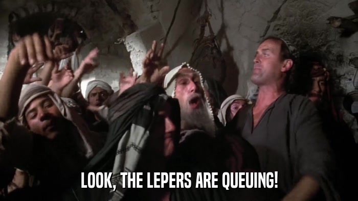 LOOK, THE LEPERS ARE QUEUING!  