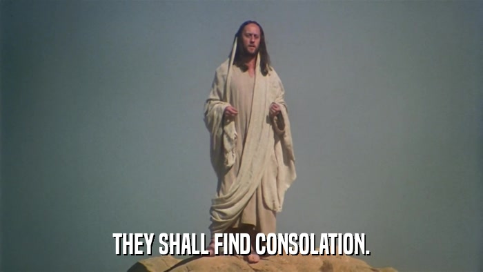 THEY SHALL FIND CONSOLATION.  