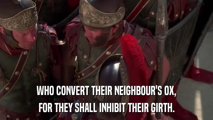 WHO CONVERT THEIR NEIGHBOUR'S OX, FOR THEY SHALL INHIBIT THEIR GIRTH. 