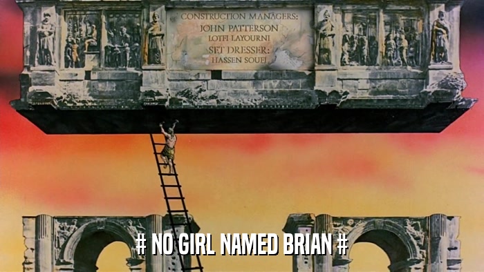 # NO GIRL NAMED BRIAN #  