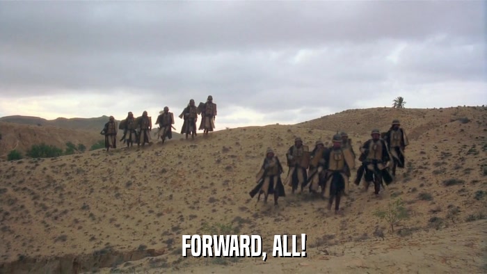 FORWARD, ALL!  